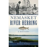 Nemasket River Herring: A History