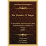 The Wonders of Prayer: A Record of Well Authenticated and Wonderful Answers to Prayer (1885)
