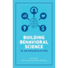 Building Behavioral Science in an Organization