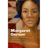 Margaret Garner: The Premiere Performances of Toni Morrison's Libretto