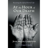 At the Hour of Our Death: Receiving the Gift of Eternal Life