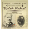 Finally, A Female Doctor! The Inspiring Story of Elizabeth Blackwell Women's Biographies Grade 5 Children's Biographies