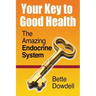 Your Key to Good Health: The Amazing Endocrine System