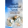 God's Wonderful Love: A Catholic Prayer Book of Affirmation, Gratitude, and Worship.