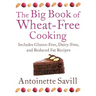 The Big Book of Wheat-Free Cooking: Includes Gluten-Free, Dairy-Free, and Reduced Fat Recipes