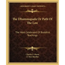 The Dhammapada or Path of the Law: The Most Celebrated of Buddhist Teachings