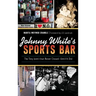Johnny White's Sports Bar: The Tiny Joint That Never Closed--Until It Did