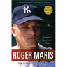 Roger Maris: Baseball's Reluctant Hero