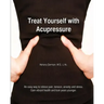 Treat Yourself with Acupressure: An easy way to relieve pain, tension, anxiety and stress. Gain vibrant health and look years younger.