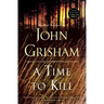 A Time to Kill: A Jake Brigance Novel