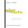 Mind Your Faith: A Student's Guide to Thinking & Living Well