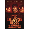 The Halloween Store and Other Tales of All Hallows' Eve