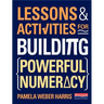 Lessons and Activities for Building Powerful Numeracy