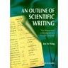Outline of Scientific Writing, An: For Researchers with English as a Foreign Language