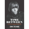 Time Between: My Life as a Byrd, Burrito Brother, and Beyond
