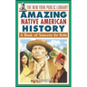 The New York Public Library Amazing Native American History: A Book of Answers for Kids