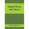 Genealogy Of The Crane Family; (Volume II); Descendants Of Benjamin Crane, Of Wethersfield, Conn.,; And John Crane, Of Coventry, Conn.; Also Of Jasper
