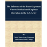 The Influence of the Russo-Japanese War on Medical and Engineer Operation in the U.S. Army