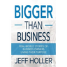 Bigger Than Business: Real-World Stories of Business Owners Living Their Purpose