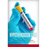 Hypothyroidism Cure: The Most Effective, Permanent Solution to Finally Overcome Hypothyroidism for Life
