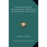 An Essay on the Fundamental Principles of Operative Occultism