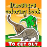 Dinosaurs coloring book to cut out: over 200 dinosaurs