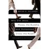 Why Did Jesus, Moses, the Buddha, and Mohammed Cross the Road?: Christian Identity in a Multi-Faith World