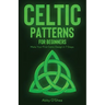 Celtic Patterns for Beginners: Make Your First Celtic Design in 7 Steps