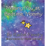 Missing You at Bedtime, Mommy: A Personalized Photo Book that Helps Children and Parents When They Are Apart