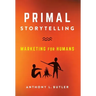 Primal Storytelling: Marketing for Humans