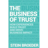 The Business of Trust: How Experiences Build Trust and Drive Business Impact
