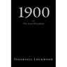 1900, or The Last President