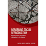 Bordering Social Reproduction: Migrant Mothers and Children Making Lives in the Shadows