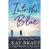 Into the Blue: A By the Sea Novel Book 3
