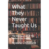 What They Never Taught Us: The Miseducation of The Modern-Day Student