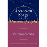 Arcturian Songs of the Masters of Light: Arcturian Star Chronicles, Volume Four