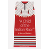 A Child of the Indian Race: A Story of Return
