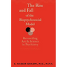 The Rise and Fall of the Biopsychosocial Model: Reconciling Art and Science in Psychiatry