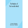 The wonders of the invisible world: being an account of the tryals of several witches lately executed in New England: to which is added: A farther acc