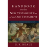 Handbook on the New Testament Use of the Old Testament: Exegesis and Interpretation