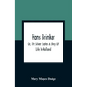 Hans Brinker; Or, The Silver Skates A Story Of Life In Holland