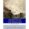 The Battle of the Ironclads: The Monitor & The Merrimac
