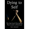Dying to Self: The Spiritual Discipline Leading to Renewal