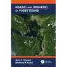 Making and Unmaking of Puget Sound
