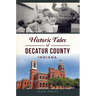 Historic Tales of Decatur County, Indiana