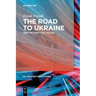 The Road to Ukraine: How the West Lost Its Way
