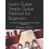 Learn Guitar: Simple Guitar Method For Beginners: Basic Guitar Techniques To Get You Started Having Fun Right Now!