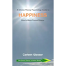 A Choice Theory Psychology Guide to Happiness: How to Make Yourself Happy