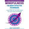 Mindfulness: The Most Effective Techniques: Connect With Your Inner Self To Reach Your Goals Easily and Peacefully