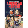 The Great Book of American Heroes: 32 True Tales From American History That Made Them Legends